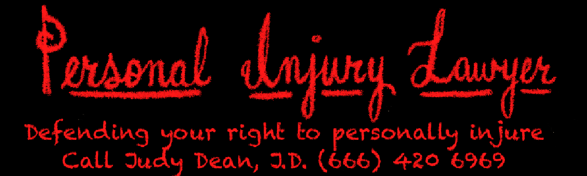 Personal Injury Lawyer. Defending your right to Personally Injure. Call Judy Dean, JD.